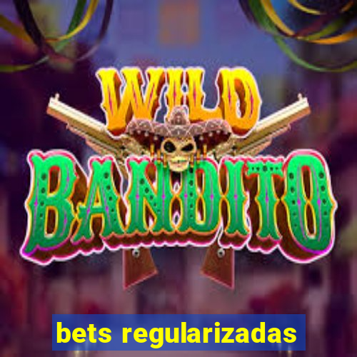 bets regularizadas